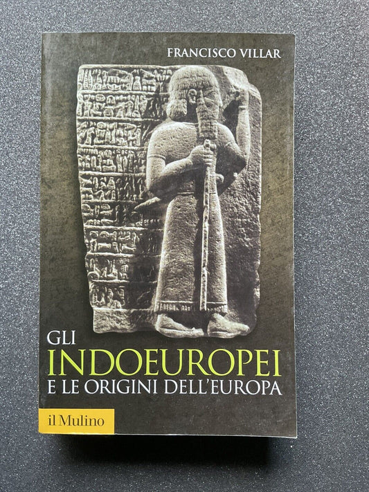 Gli Indoeuropei e le origini dell'Europa, Francisco Villar. il Mulino