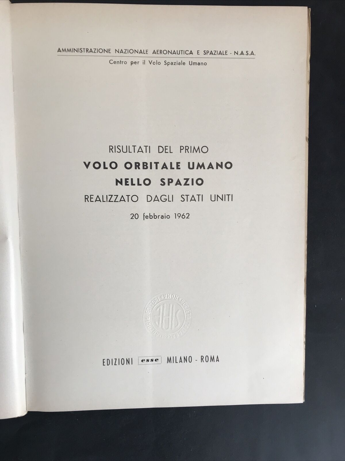 RISULTATI DEL PRIMO VOLO ORBITALE UMANO DEGLI STATI UNITI ed. esse N.A.S.A. 1962