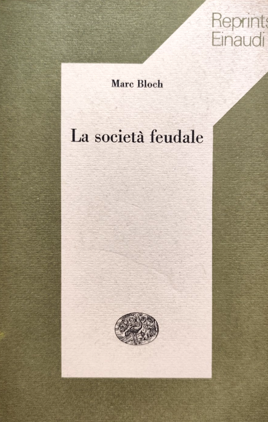 La società feudale - Marc Bloch, Reprints Einaudi 1974