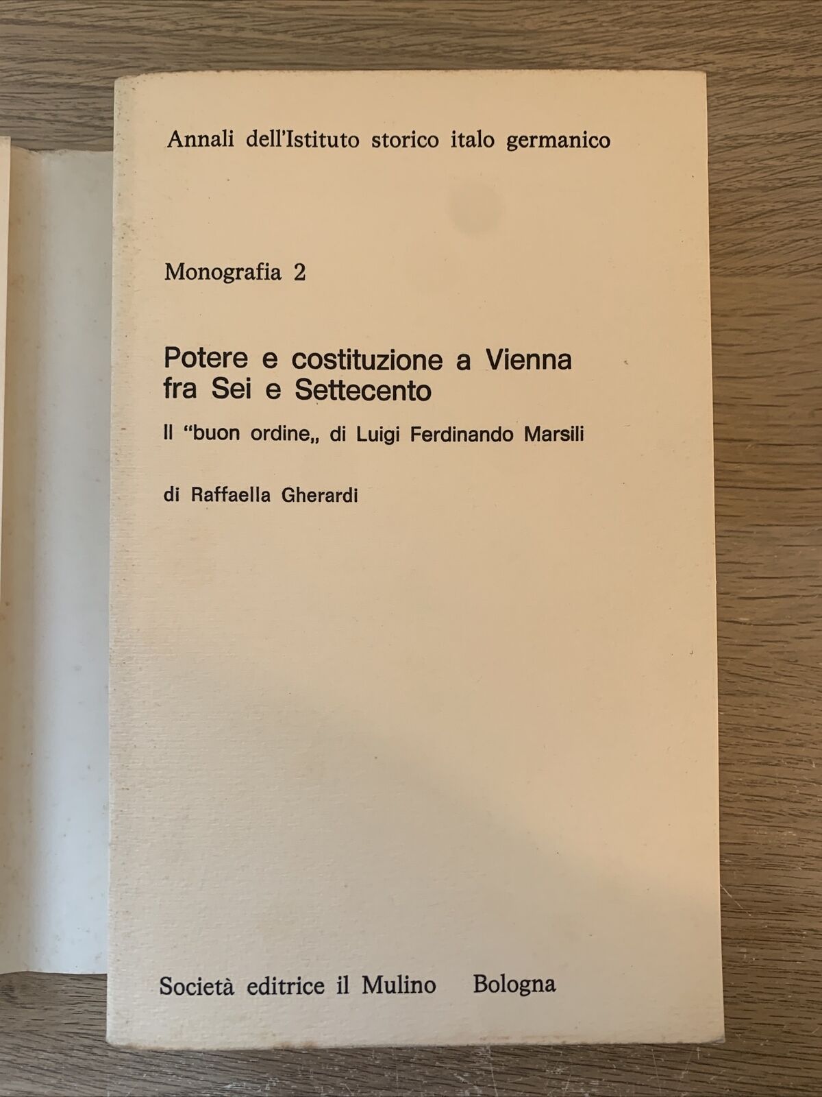 Potere e costituzione a Vienna fra sei e settecento. Raffaellla Gherardi. Mulino
