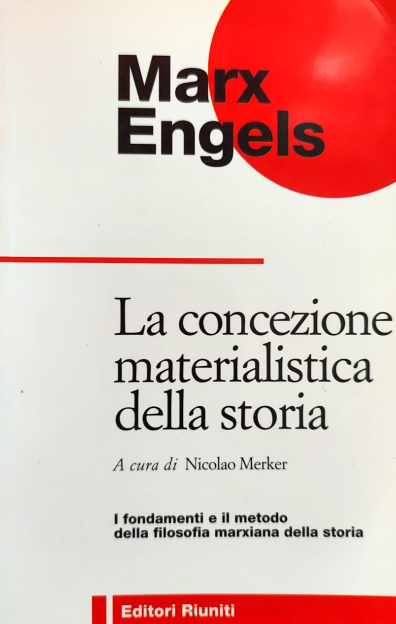 La concezione materialistica della storia, Marx Engels - Editori Riuniti 1998