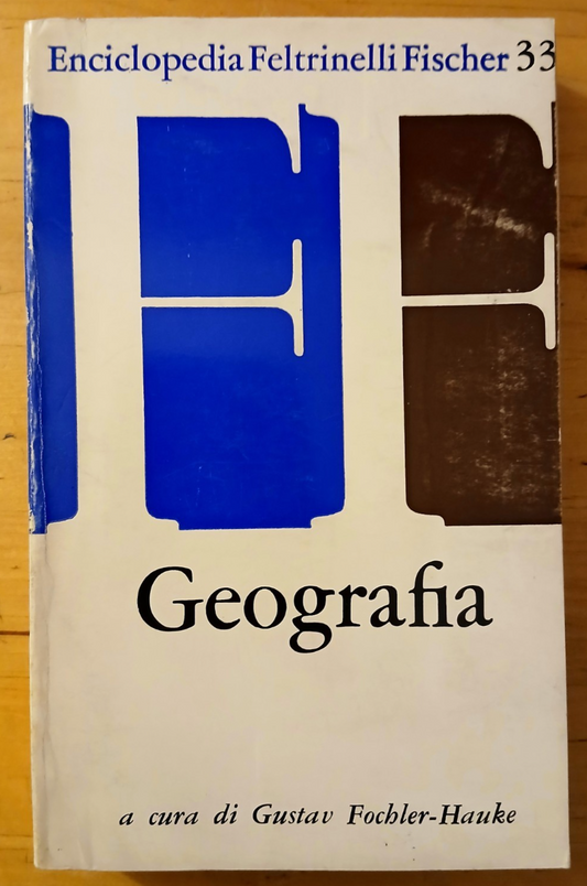 Geografia - Enciclopedia Feltrinelli 33 - Gustav Fochler-Hauke 1973