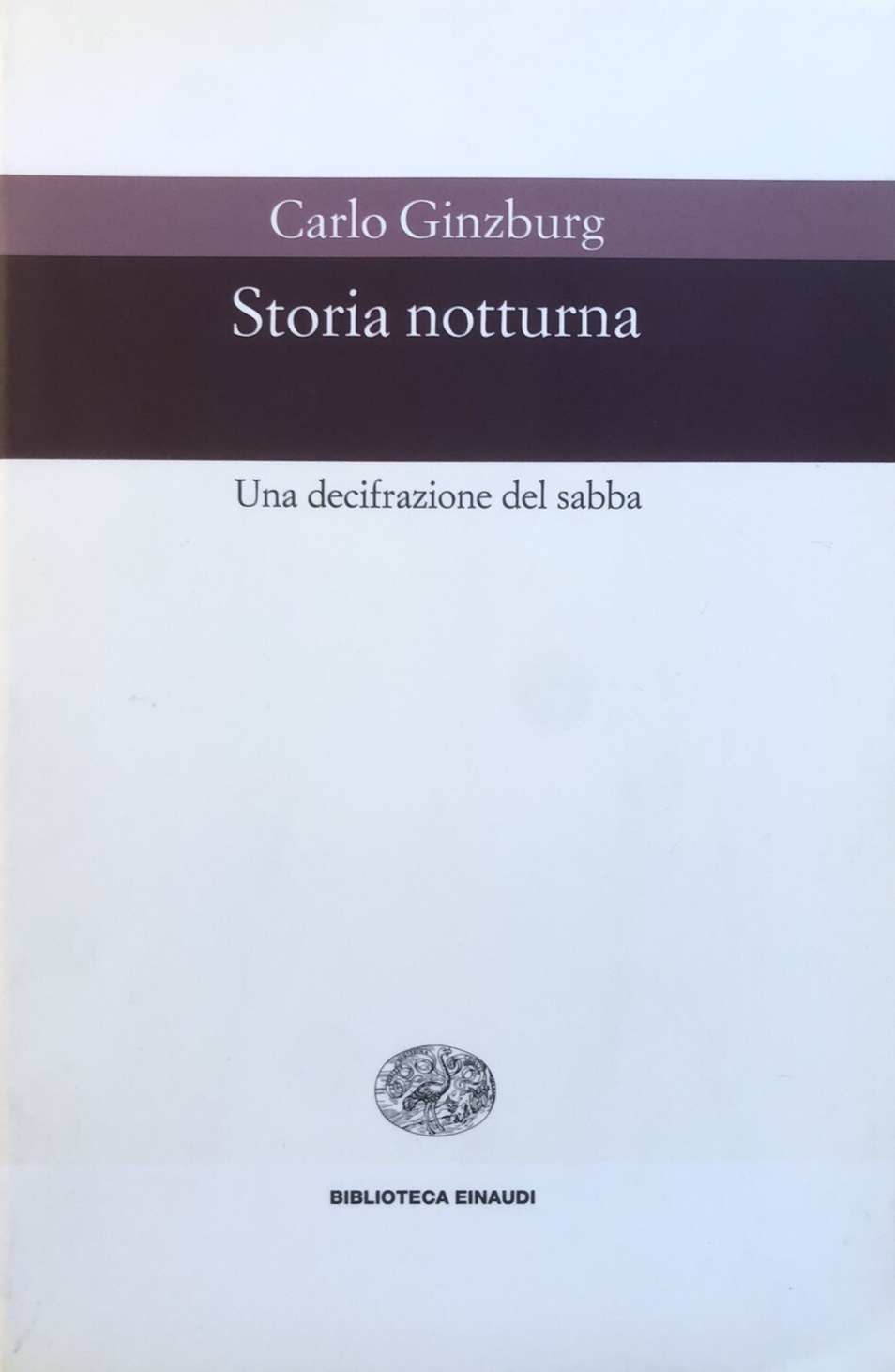 Storia notturna, una decifrazione del Sabba, Carlo Ginzburg. Einaudi 1998