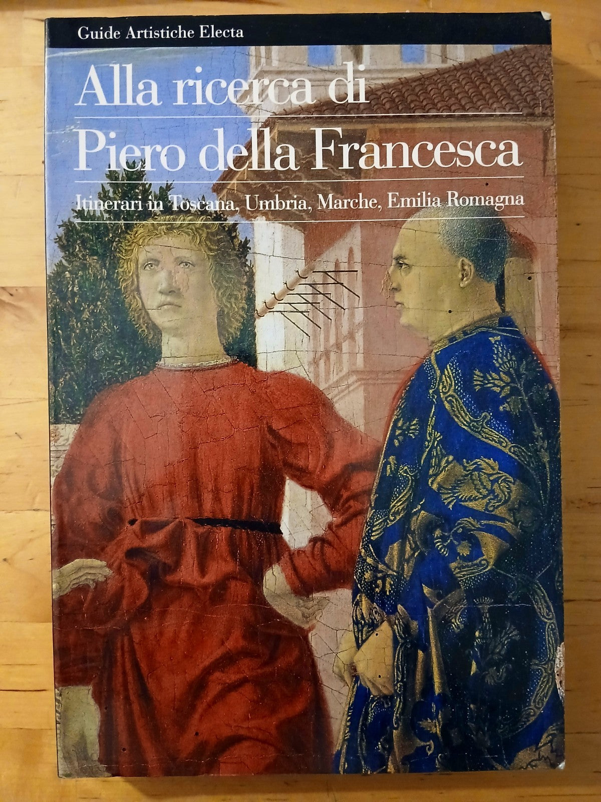 Alla ricerca di Piero della Francesca Guide artistiche Electa 1994 A. Barilli