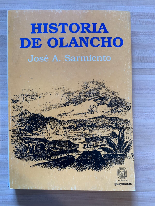 Historia de Olancho - José A. Sarmiento. Guaymuras editorial 1990 #