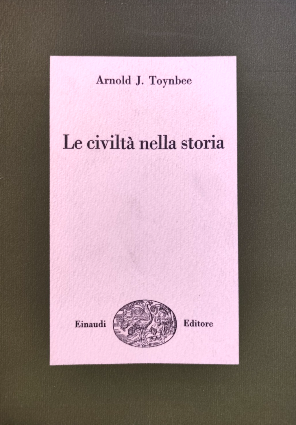 Le civiltà nella storia - Arnold J. Toynbee, Einaudi ed. 1950