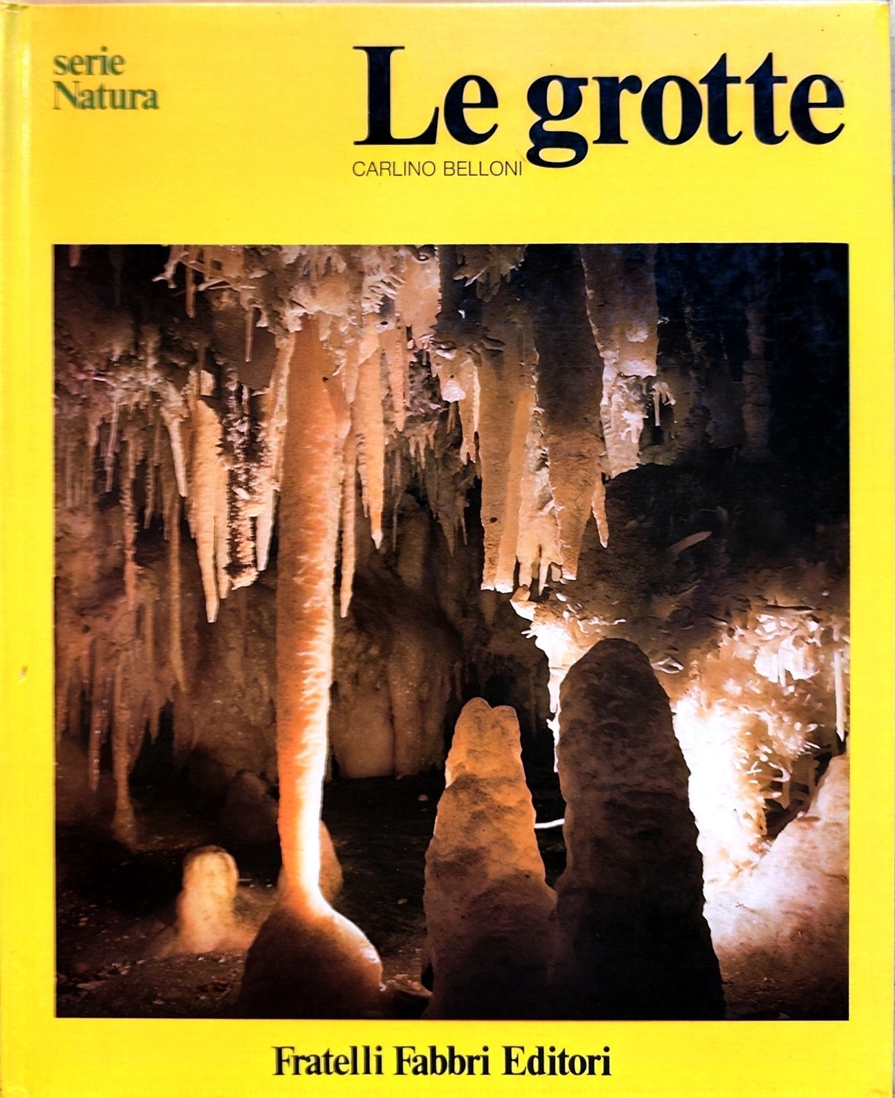 Le Grotte Carlino Belloni, serie natura, Fabbri Ed. 1974 - Speleologia Geologia