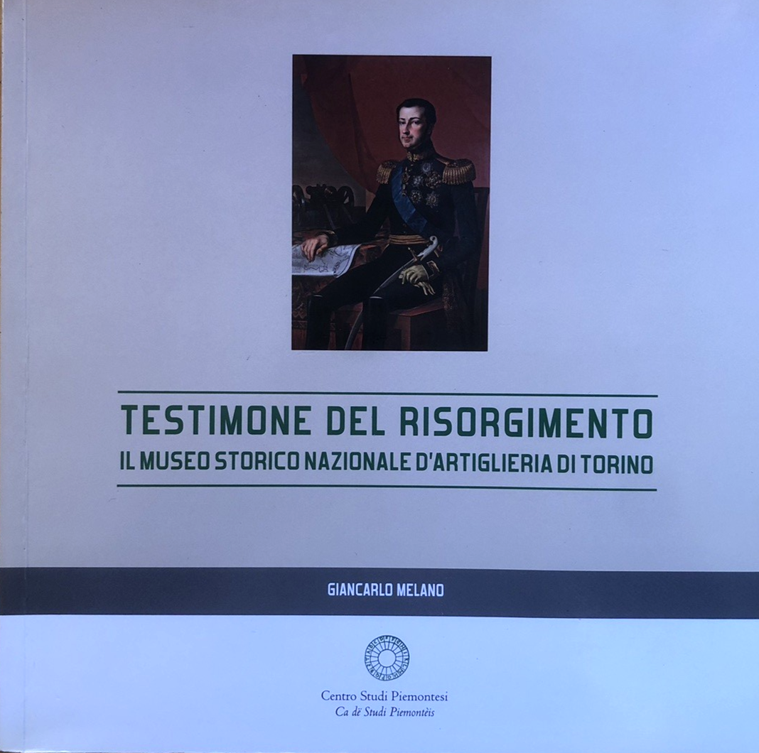 Testimone del risorgimento il museo storico nazionale d'artiglieria di Torino