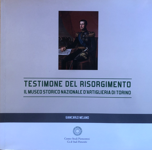 Testimone del risorgimento il museo storico nazionale d'artiglieria di Torino