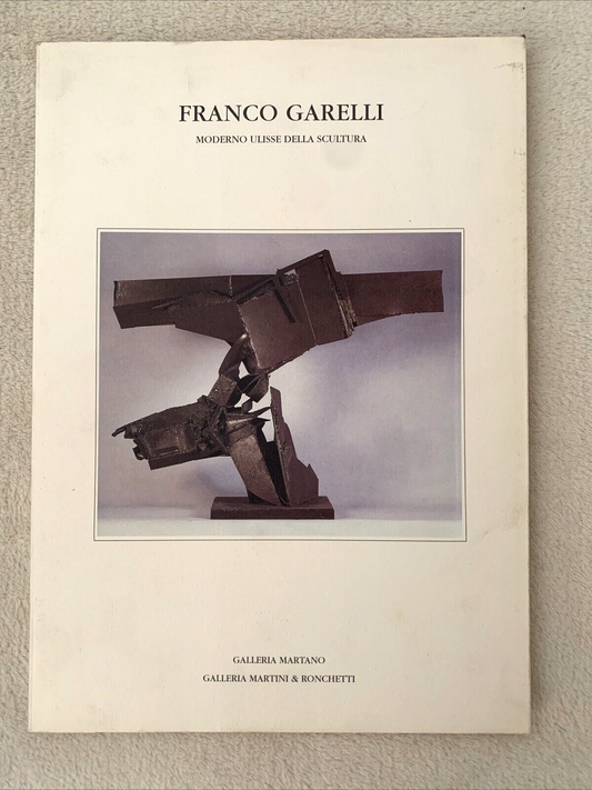 Franco Garelli moderno Ulisse della scultura, Galleria Martano Martini Ronchetti