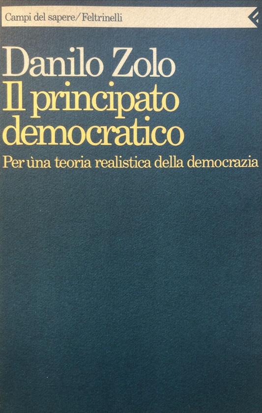 Il Principato democratico, Danilo Zolo. Feltrinelli prima ed. 1992