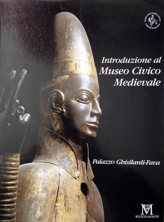 Introduzione al museo Civico Medievale Bologna, Palazzo Ghisilardi-Fava 1987