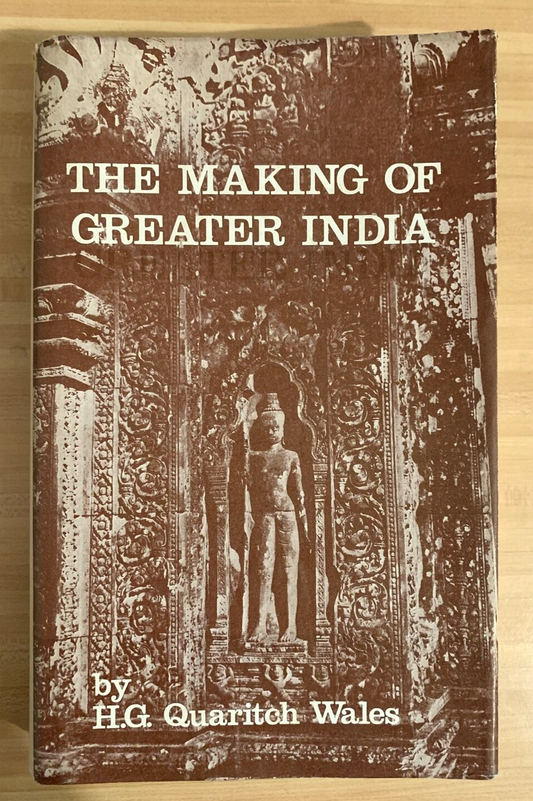 The making of greater India - H. G. Quaritch Wales. 1974 third edition #