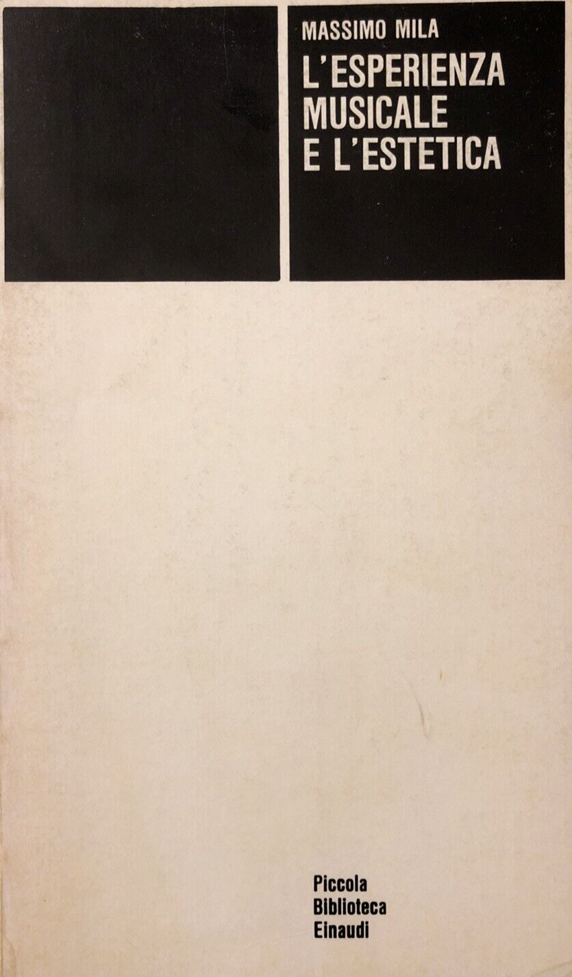 L'esperienza musicale e l'estetica, Massimo Mila. Einaudi 1978