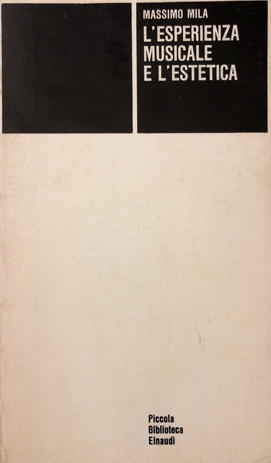 L'esperienza musicale e l'estetica, Massimo Mila. Einaudi 1978
