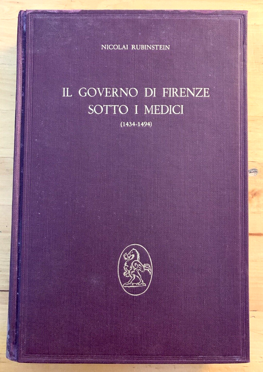 Il Governo di Firenze sotto i Medici 1434-1494 Nicolai Rubinstein 1ª ediz. 1971