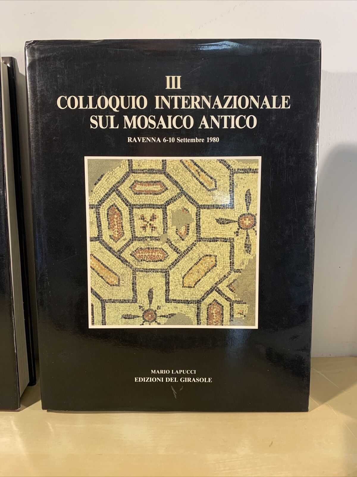 COLLOQUIO INTERNAZIONALE SUL MOSAICO ANTICO, Mario Lapucci, ed. del Girasole #