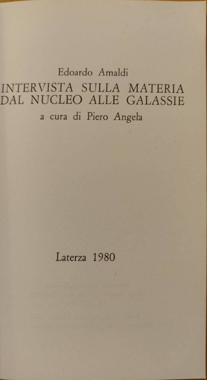 Intervista sulla materia dal nucleo alle galassie Laterza Piero Angela a cura di