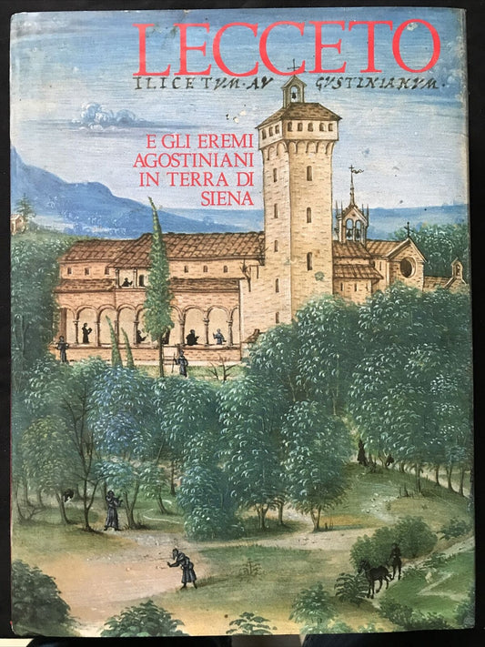 LECCETO - Eremi Agostiniani in terra di Siena. 