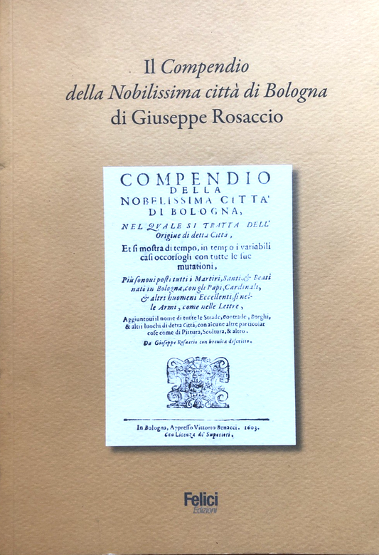 Il compendio della nobilissima città di Bologna Giuseppe Rosaccio, Felici ed.
