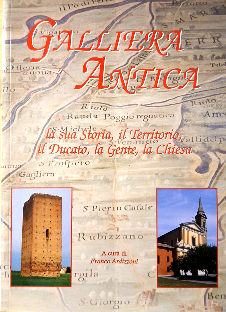Galliera antica, la sua storia il territorio il Ducato la gente la Chiesa 2001