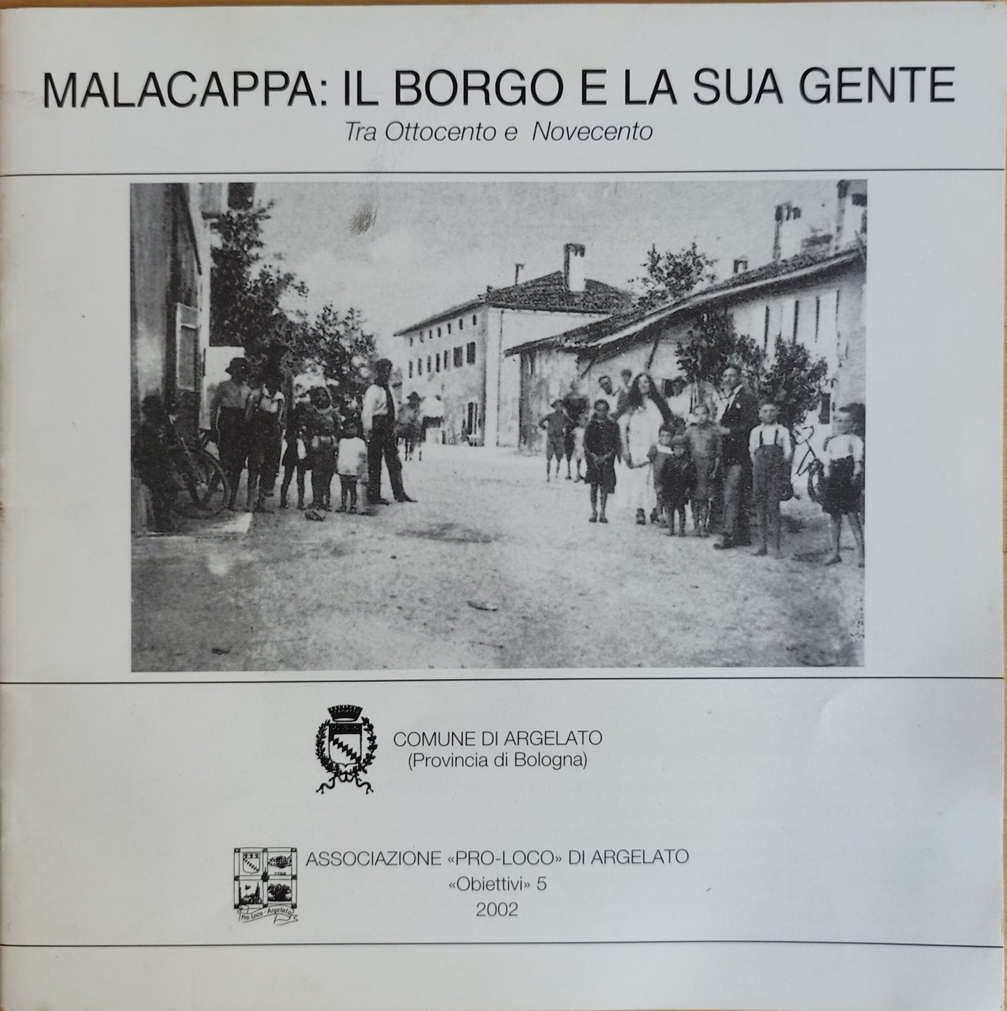 Malacappa il borgo e la sua gente tra 800 e 900 - Omaggio a Malacappa Argelato