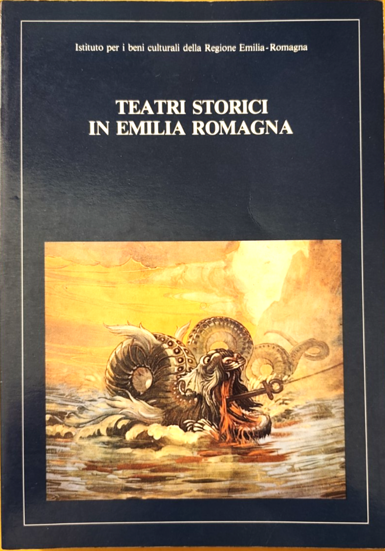Teatri storici in Emilia Romagna - Beni culturali - Simonetta M. Bondoni 1982