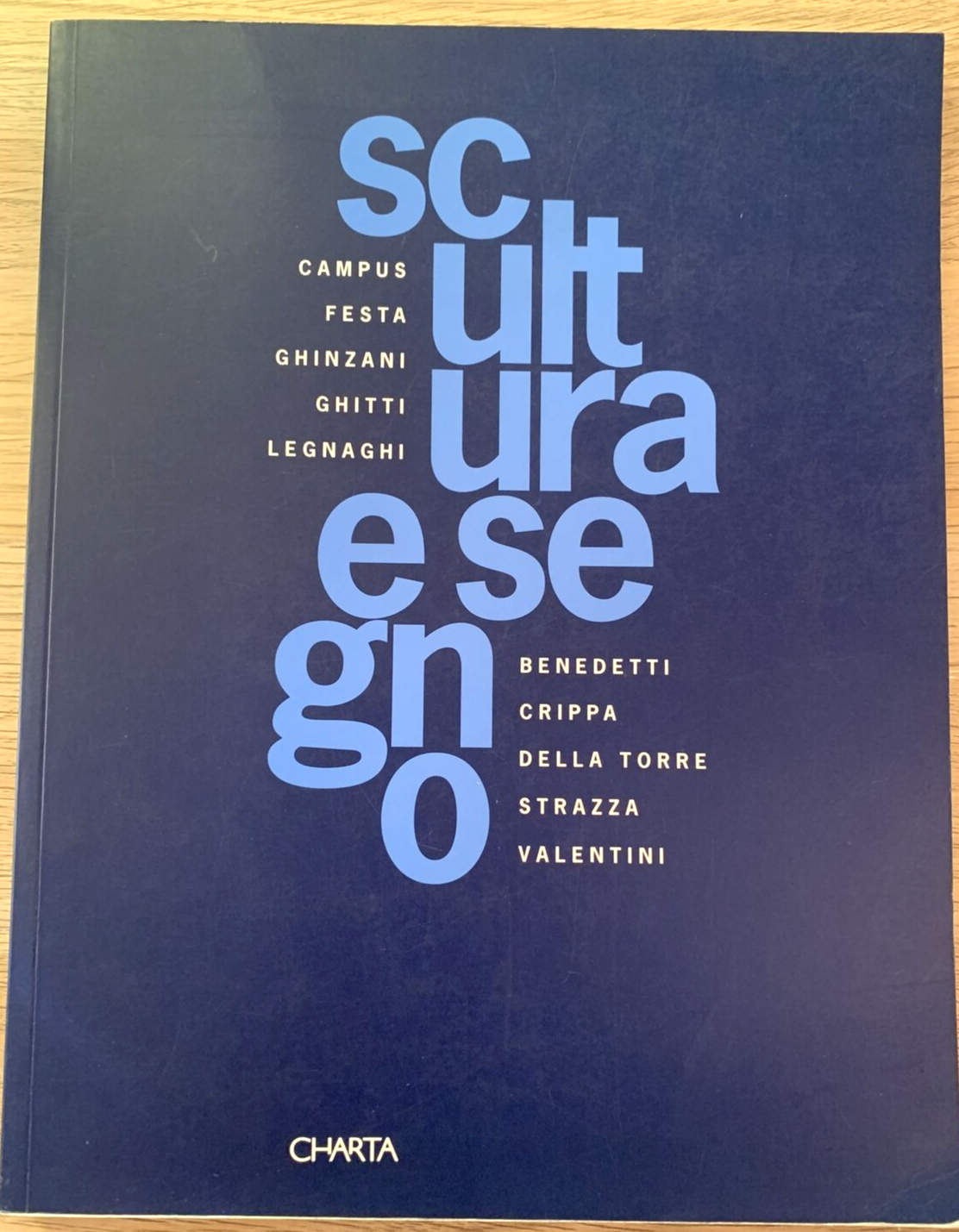 SCULTURA E SEGNO, Crippa, Ghinzani, Ghitti, Legnaghi, Benedetti. Charta 1995