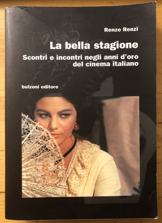 La bella stagione, scontri e incontri anni d'oro del cinema italiano Renzo Renzi