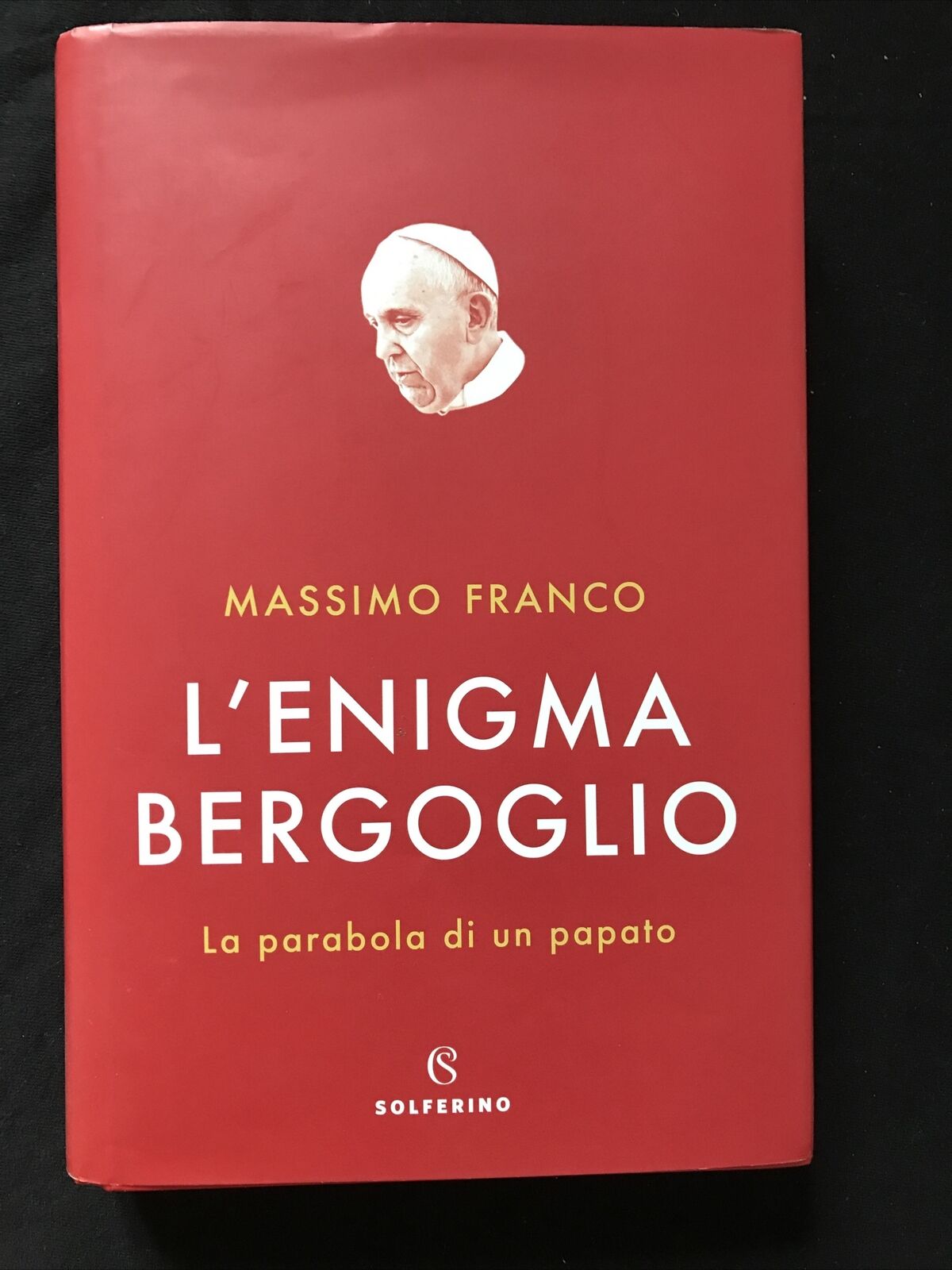 L'ENIGMA BERGOGLIO, Massimo Franco. SOLFERINO 