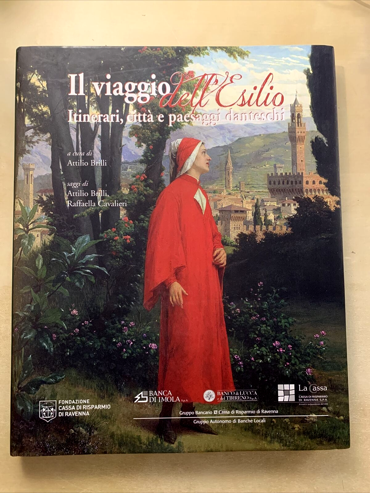 IL VIAGGIO DELL'ESILIO. Itinerari città e paesaggi Danteschi. Attilio Brilli