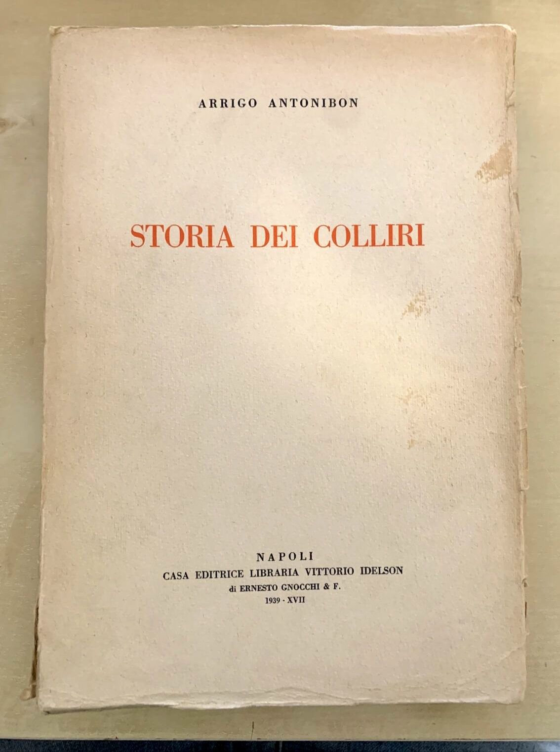 STORIA DEI COLLIRI - ARRIGO ANTONIBON. Casa editrice Vittorio Idelson 1939 #