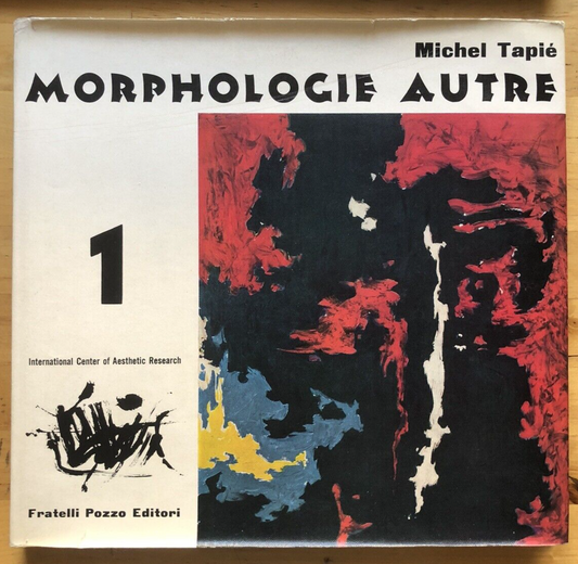 Morphologie Autre - Michel Tapié. Fratelli Pozzo editore  1960