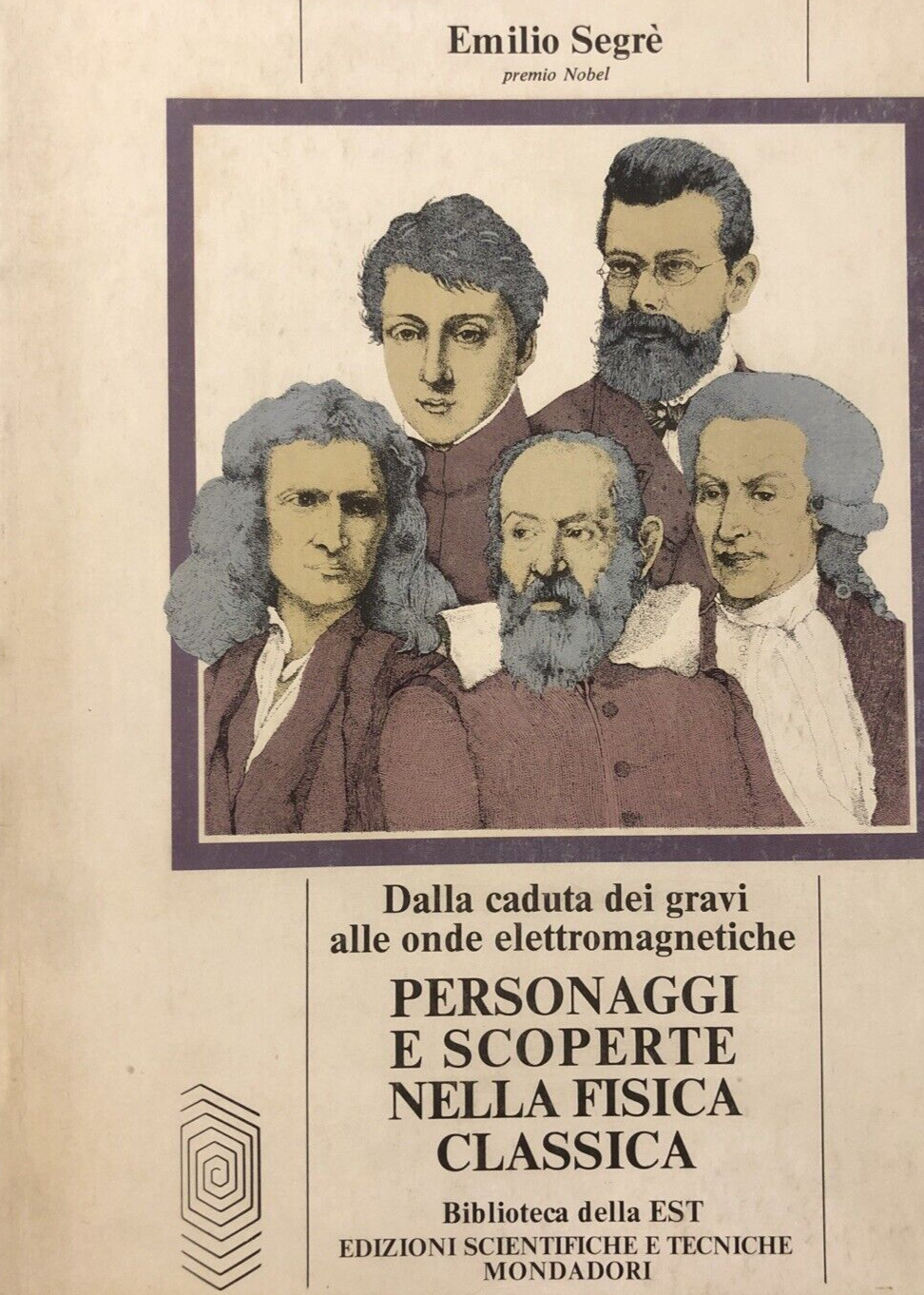 Personaggi e scoperte nella fisica classica, Emilio Segrè edizioni scientifiche