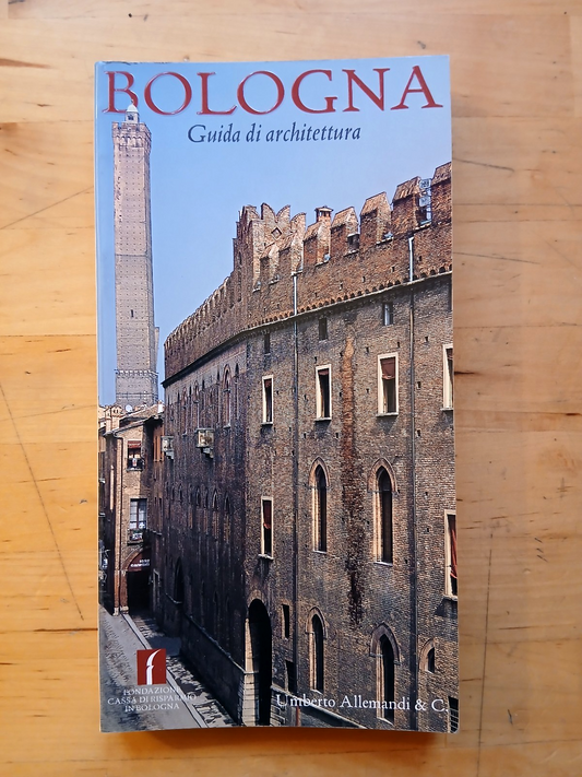 Bologna guida di architettura - Umberto Allemandi 2004