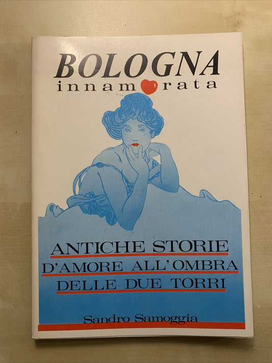 BOLOGNA INNAMORATA, ANTICHE STORIE d'amore all'ombra delle due torri. Samoggia #