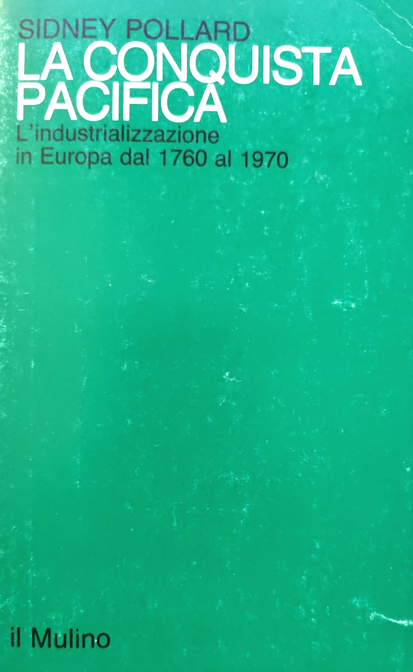 La conquista pacifica - Sidney Pollard. Il Mulino 1987