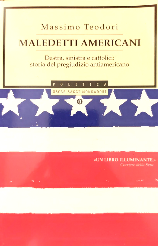 Maledetti americani - Massimo Teodori, Mondadori 2002