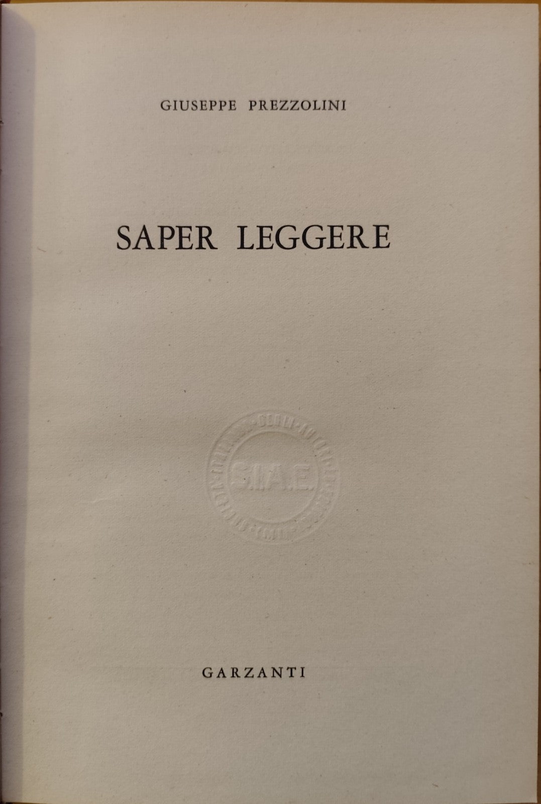 Saper leggere - Giuseppe Prezzolini - Garzanti - Prima edizione maggio 1956