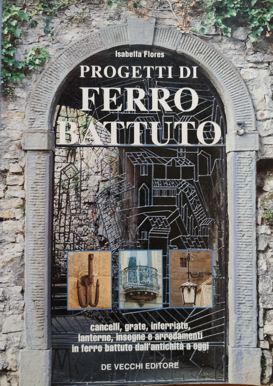 Progetti di ferro battuto - Isabella Flores, De Vecchi Ed. 2000