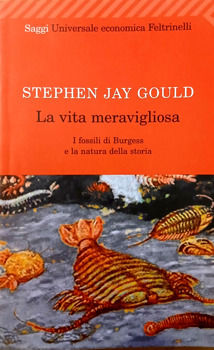 La vita meravigliosa - Stephen Jay Gould - I Fossili di Burgess. Feltrinelli