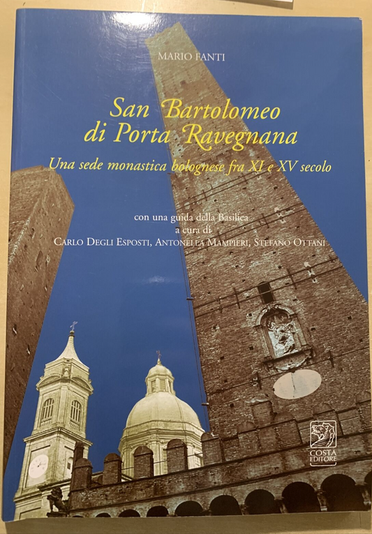 SAN BARTOLOMEO DI PORTA RAVEGNANA - MARIO FANTI. COSTA EDITORE 2007 #