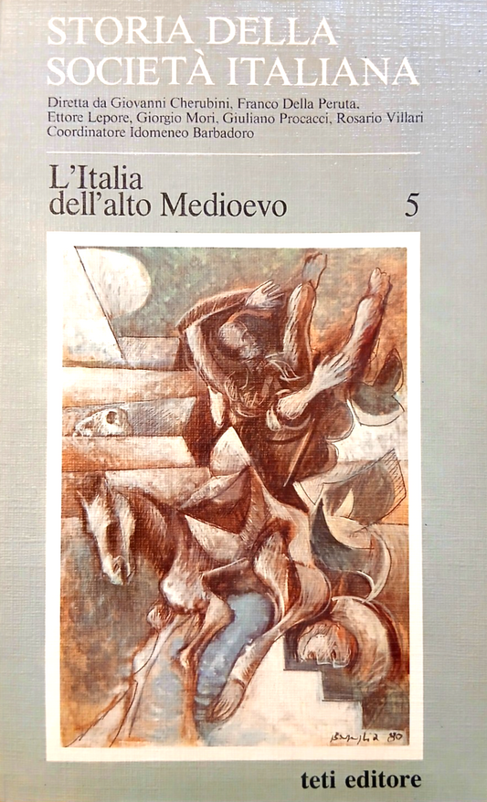 Storia della società Italiana - L'Italia nell'Alto Medioevo 5 -Teti Editore 1984