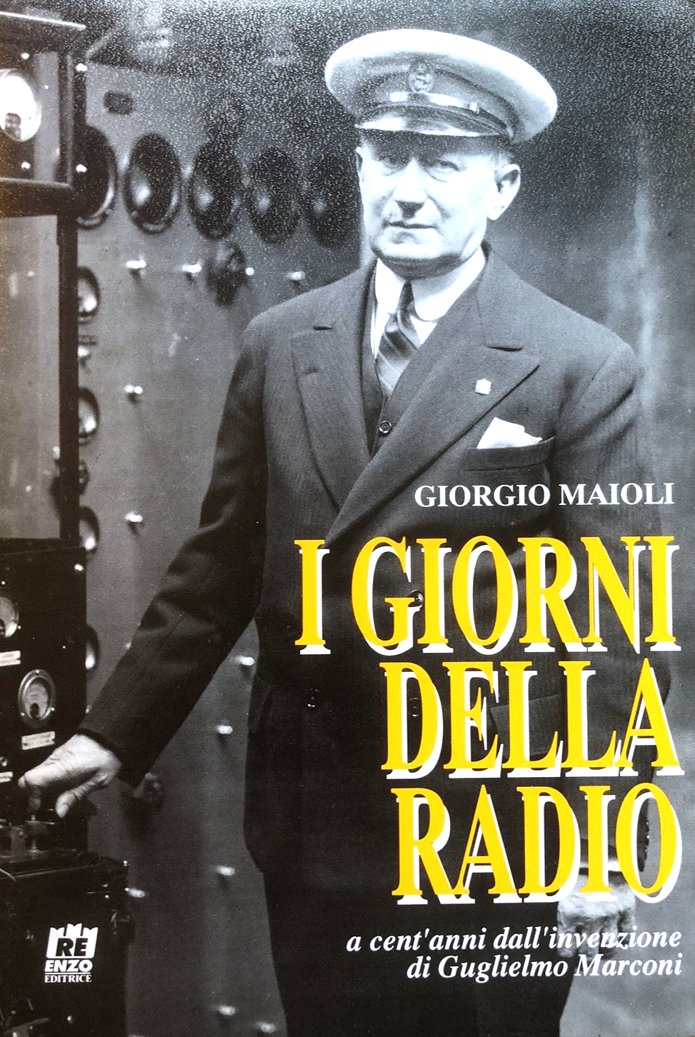 I giorni della radio, Giorgio Maioli,  Re Enzo editrice... Guglielmo Marconi . .