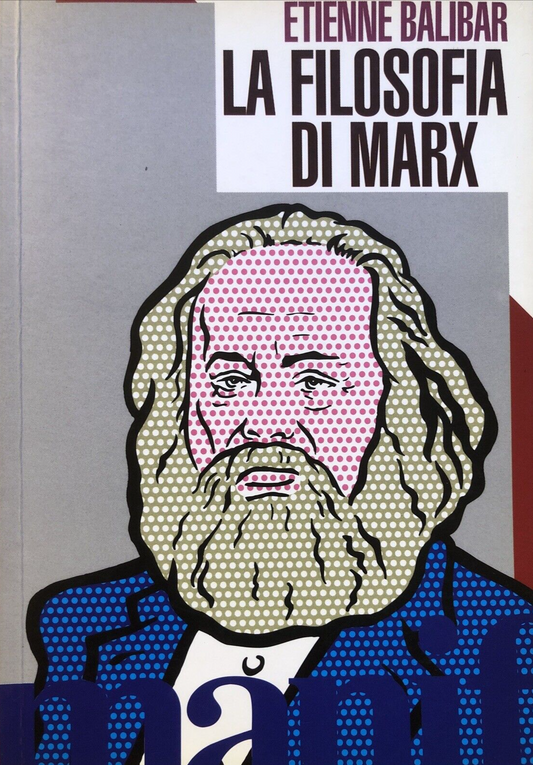 La filosofia di Marx - Etienne Balibar, Manifestolibri 1994