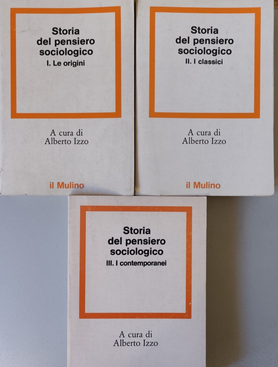 Storia del pensiero sociologico Alberto Izzo - Il Mulino 1974 - 3 voll.