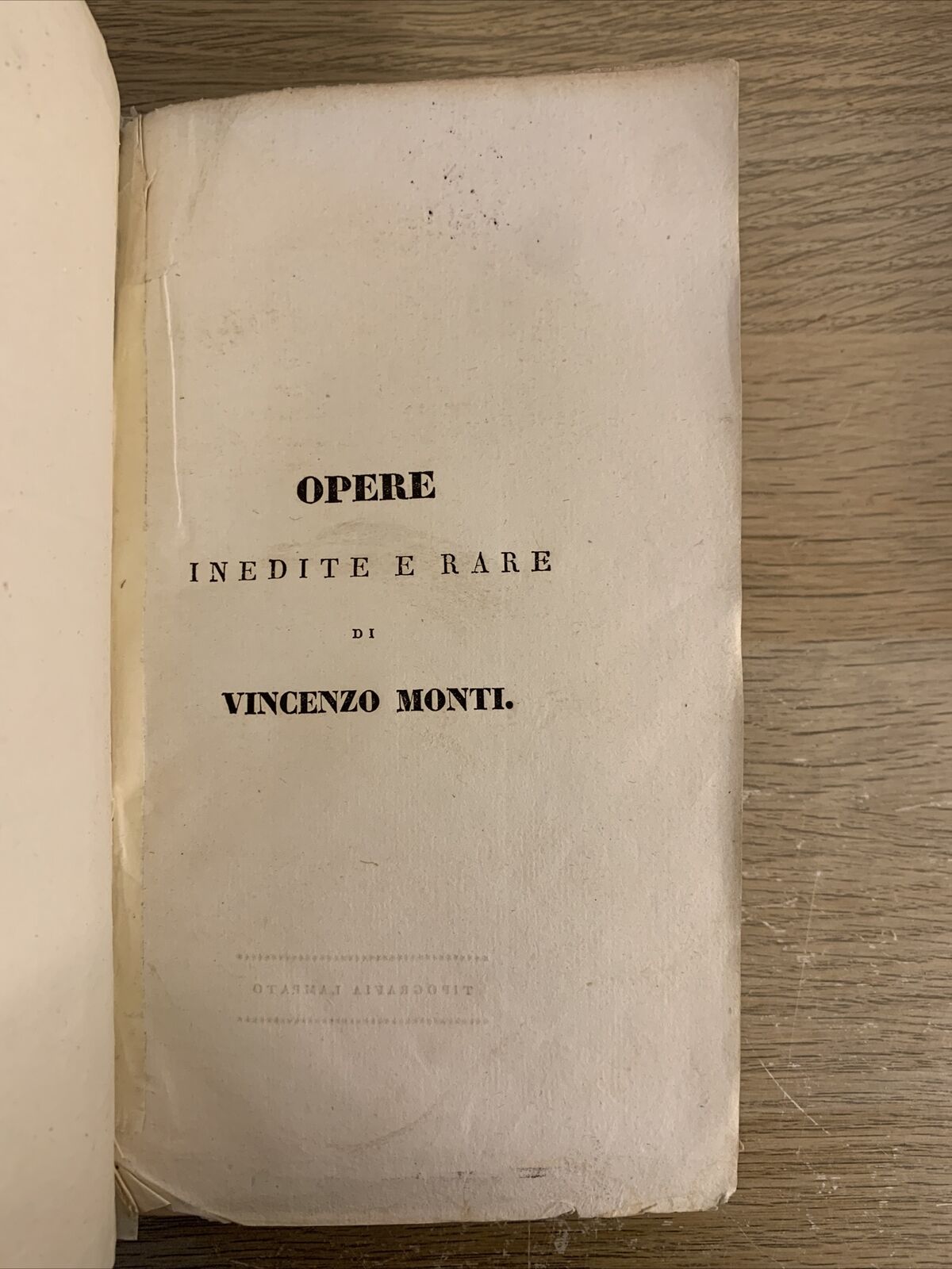 Opere inedite e rare di Vincenzo Monti ( senza data 1830 ca.)