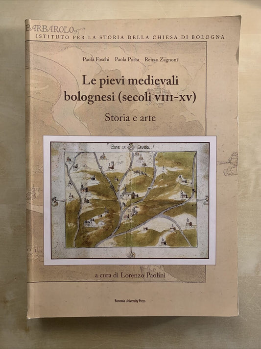 LE PIEVI MEDIEVALI BOLOGNESI (SECOLI VIII-XV), FOSCHI, PORTA, ZAGNONI. 2009 #