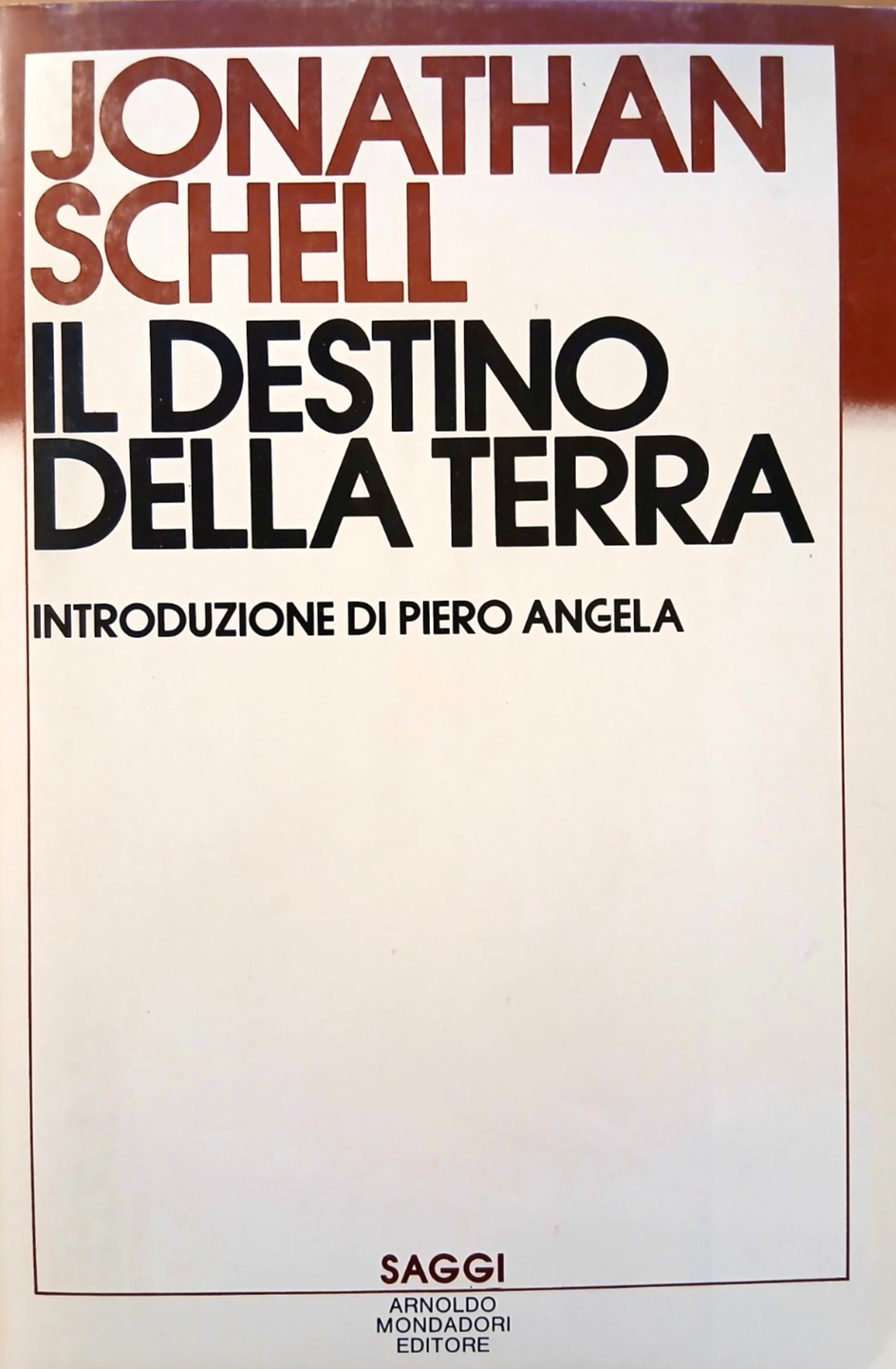 Il destino della terra - Jonathan Schell - Mondadori 1982