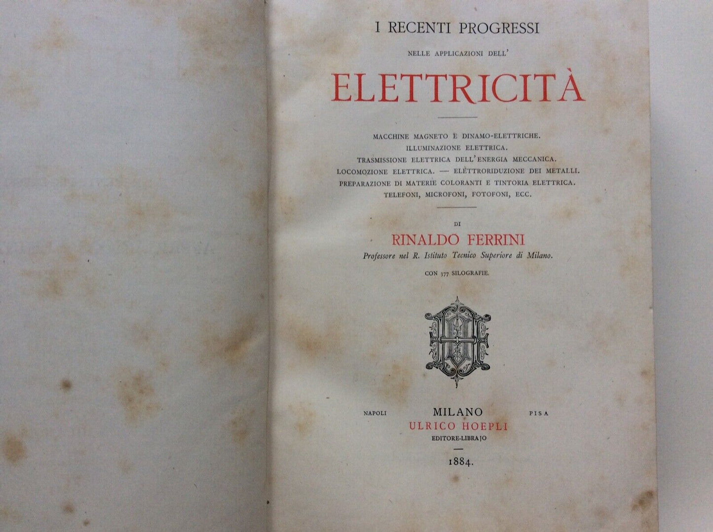 RINALDO FERRINI,RECENTI PROGRESSI NELLE APPLICAZIONI DELL’ELETTRICITÀ.1884 Hoepl